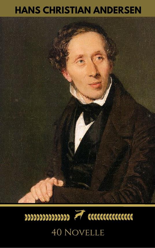 Hans Christian Andersen: 40 Novelle (Golden Deer Classics) - Hans Christian Andersen,Golden Deer Classics - ebook