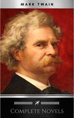 THE COMPLETE NOVELS OF MARK TWAIN AND THE COMPLETE BIOGRAPHY OF MARK TWAIN (Complete Works of Mark Twain Series) THE COMPLETE WORKS COLLECTION (The Complete Works of Mark Twain Book 1)