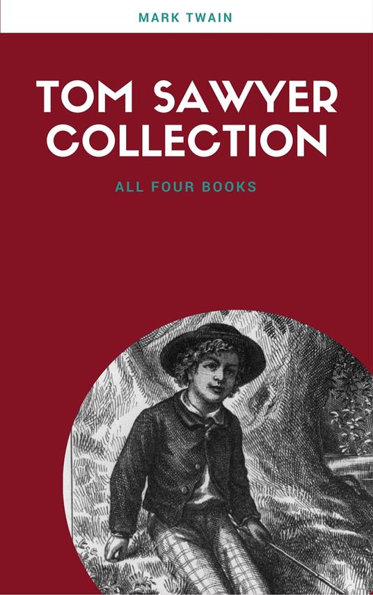 The Complete Tom Sawyer (all four books in one volume) - Mark Twain - ebook