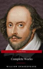 The Complete Works of William Shakespeare: Hamlet, Romeo and Juliet, Macbeth, Othello, The Tempest, King Lear, The Merchant of Venice, A Midsummer Night's ... Julius Caesar, The Comedy of Errors…