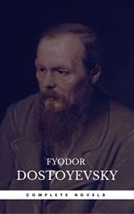 Fyodor Dostoyevsky: The Complete Novels