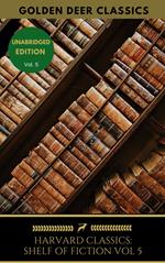 The Harvard Classics Shelf of Fiction Vol: 5