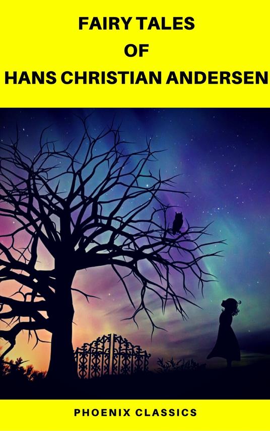 Fairy Tales of Hans Christian Andersen (Best Navigation, Active TOC) (Pheonix Classics) - Hans Christian Andersen,Pheonix Classics - ebook