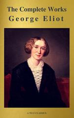 George Eliot : The Complete Works (A to Z Classics)