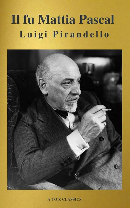Il fu Mattia Pascal (A to Z Classics) - Luigi Pirandello - ebook