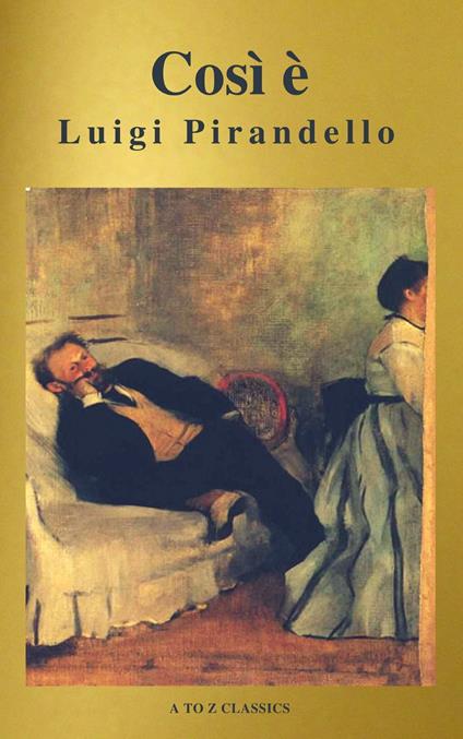 Così è (se vi pare) (A to Z Classics) - Luigi Pirandello - ebook