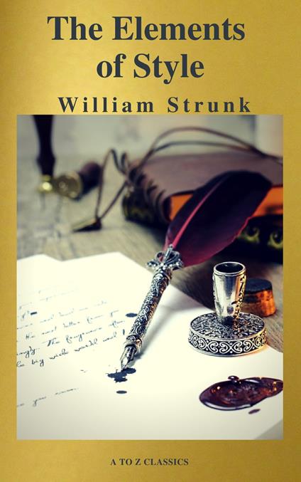 The Elements of Style ( Fourth Edition ) ( A to Z Classics) - William Strunk - ebook