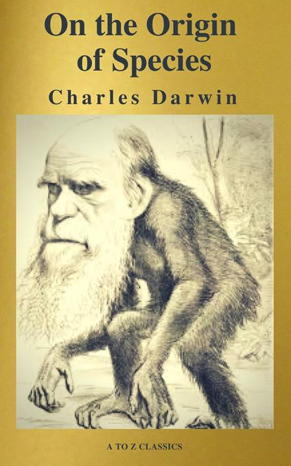 The Origin Of Species ( A to Z Classics ) - Charles Darwin,A to z Classics - ebook