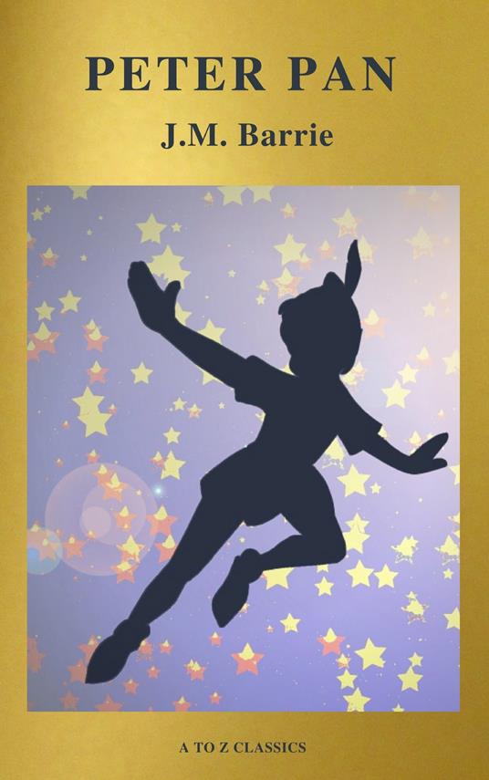 Peter Pan (Peter and Wendy) ( Active TOC, Free Audiobook) (A to Z Classics) - James Matthew Barrie,A to z Classics - ebook