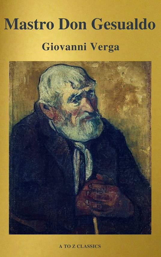 Mastro Don Gesualdo (classico della letteratura) (A to Z Classics) - A to z Classics,Giovanni Verga - ebook