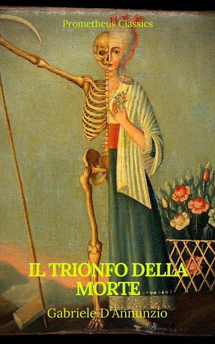 Il trionfo della morte (indice attivo) - Prometheus Classics,Gabriele D'Annunzio - ebook