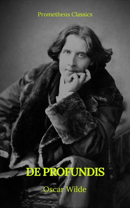 De Profundis (Indice attivo) - Prometheus Classics,Oscar Wilde - ebook