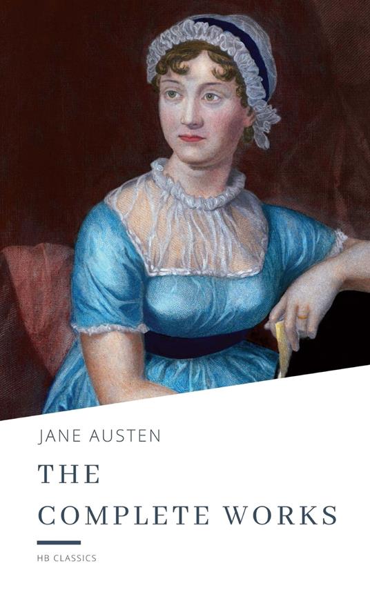 The Complete Works of Jane Austen - Jane Austen,HB Classics - ebook