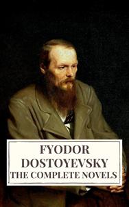 Ebook The Complete Novels of Fyodor Dostoyevsky Fedor Michajlov Dostoevskij Icarsus