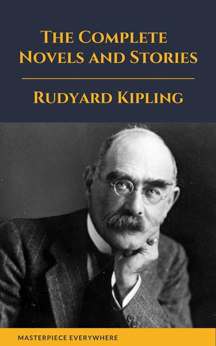 Rudyard Kipling : The Complete  Novels and Stories