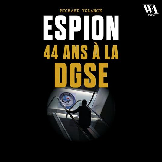 Espion - 44 ans à la DGSE