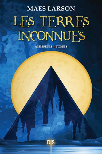 Amisseum - Tome 01 Les terres inconnues - Maes Larson - ebook