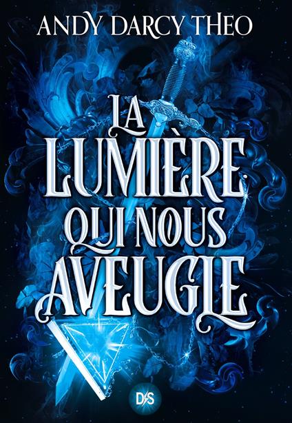 La Lumière qui nous aveugle (e-book) - Tome 1 - Andy Darcy Theo,Isabelle Pernot - ebook