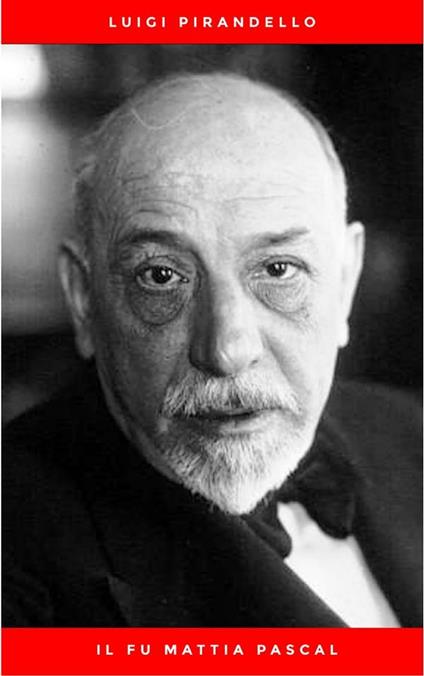 Il fu Mattia Pascal - Luigi Pirandello - ebook