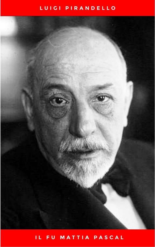 Il fu Mattia Pascal - Luigi Pirandello - ebook