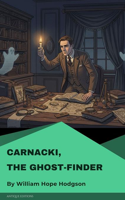 Carnacki, the Ghost-Finder
