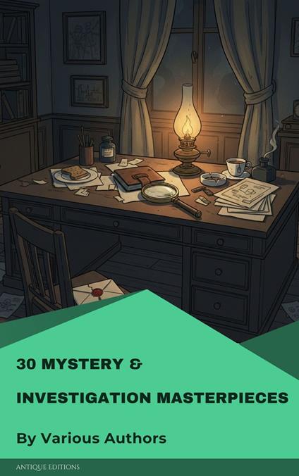 30 Mystery & Investigation masterpieces - Ryunosuke Akutagawa,Gilbert Keith Chesterton,Wilkie Collins,Conan Doyle Arthur - ebook