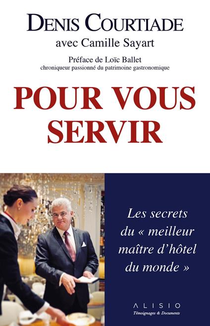 Pour vous servir : Les secrets du "meilleur maître d'hôtel du monde"