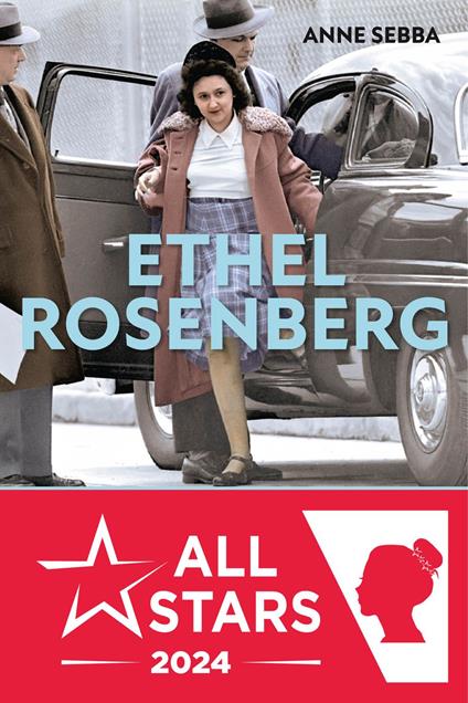 Ethel Rosenberg : La plus grave erreur judiciaire de l'histoire