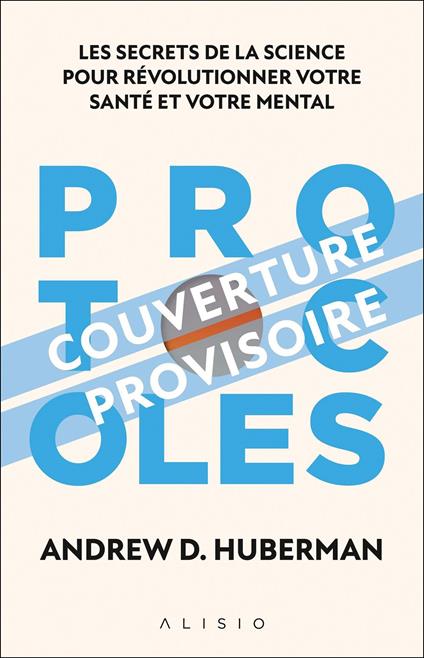 Protocoles : Les secrets de la science pour révolutionner votre santé et votre mental