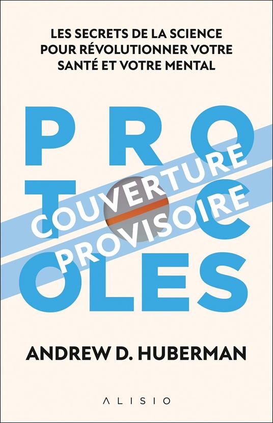 Protocoles : Les secrets de la science pour révolutionner votre santé et votre mental