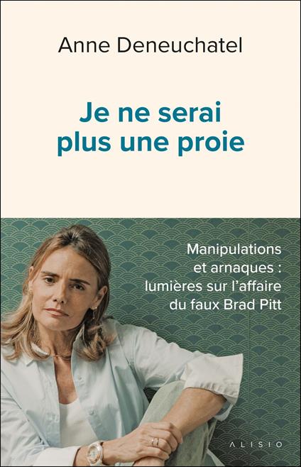 Je ne serai plus une proie – Manipulations et arnaques : lumières sur l’affaire du faux Brad Pitt