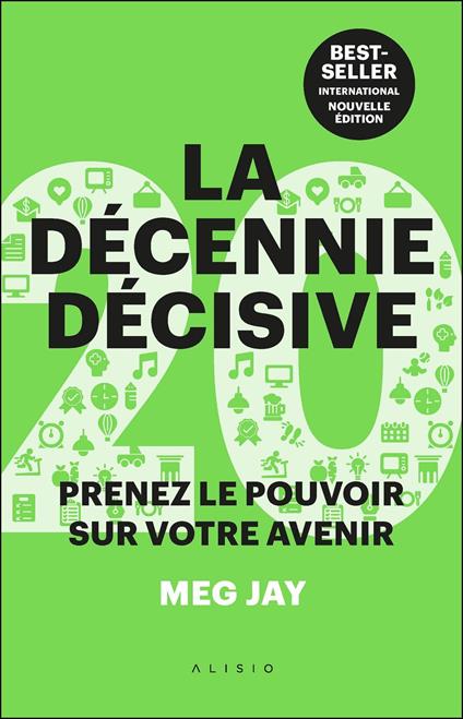 La décennie décisive : Le guide pour faire les bons choix dans la vie