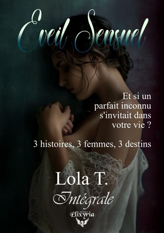 Eveil Sensuel - Intégrale - Lola T. - ebook