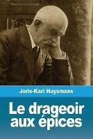 Le drageoir aux epices: et autres nouvelles - Joris Karl Huysmans - cover