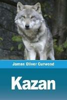 Kazan - James Oliver Curwood - cover