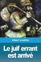 Le juif errant est arrive - Albert Londres - cover