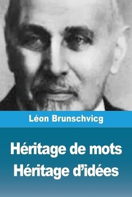 Héritage de mots, Héritage d'idées - Léon Brunschvicg - cover