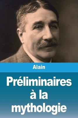 Préliminaires à la mythologie - Alain - cover
