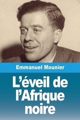 L'éveil de l'Afrique noire - Emmanuel Mounier - cover