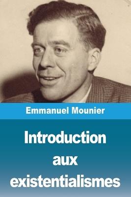 Introduction aux existentialismes - Emmanuel Mounier - cover