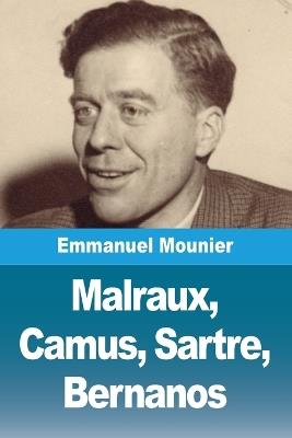 Malraux, Camus, Sartre, Bernanos - Emmanuel Mounier - cover