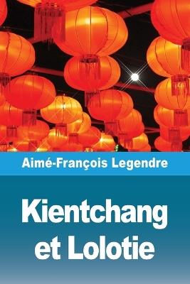 Kientchang et Lolotie - Aimé-François Legendre - cover