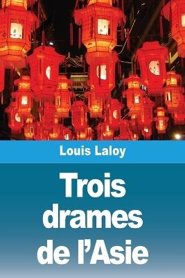 Trois drames de l'Asie - Louis Laloy - cover
