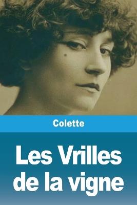 Les Vrilles de la vigne - Colette - cover