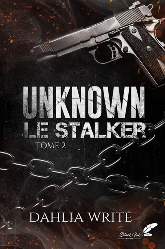 Unknown, le stalker : tome 2 (dark romance)