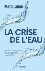La Crise de l'eau - Les eaux glacées du calcul égoïste 2006-2023