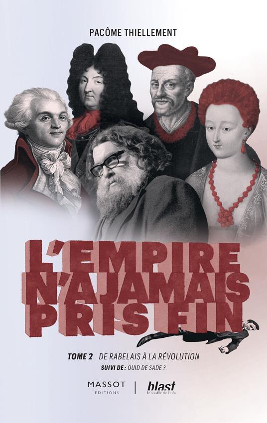 l'Empire n'a jamais pris fin - Tome 2 De Rabelais à la révolution - Suivi de : Quid de Sade ?