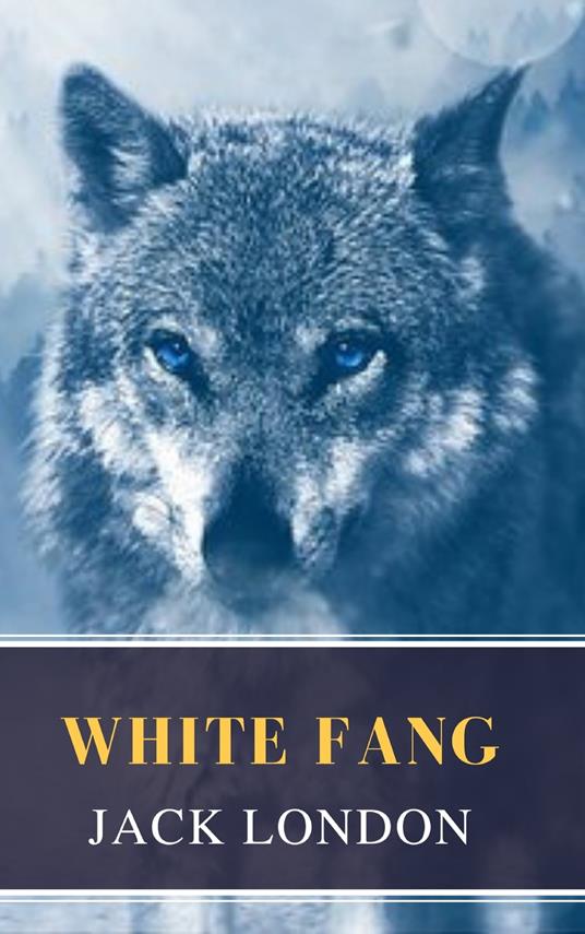 White Fang - MyBooks Classics,Jack London - ebook