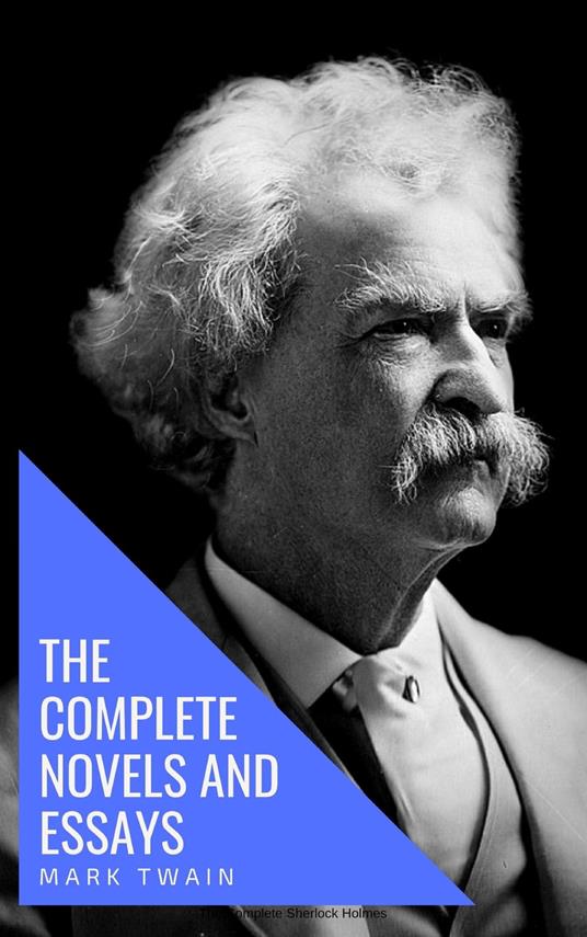 Mark Twain: The Complete Novels and Essays - Mark Twain - ebook