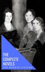 The Brontë Sisters: The Complete Novels